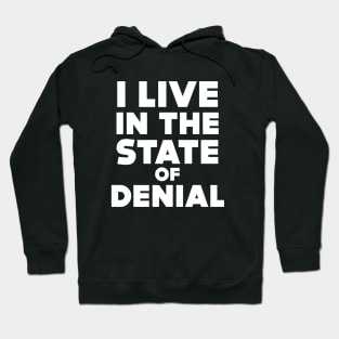 I Live in the State of Denial on a Dark Background Hoodie